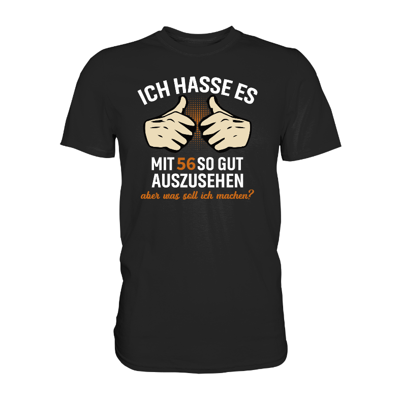 Personalisierbar - Ich hasse es mit "XX" noch so gut auszusehen - Premium unisex Shirt