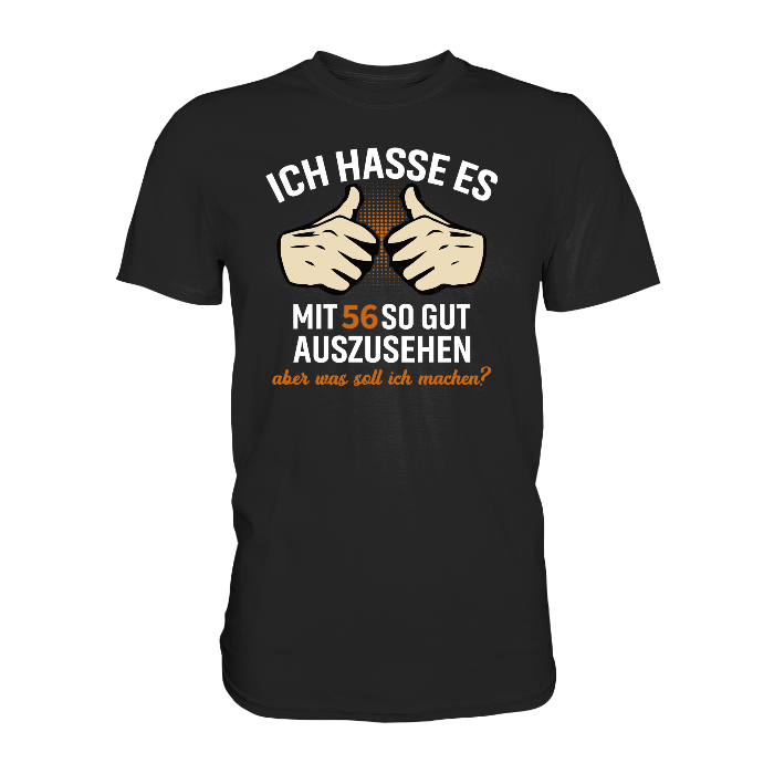 Personalisierbar - Ich hasse es mit "XX" noch so gut auszusehen - Premium unisex Shirt
