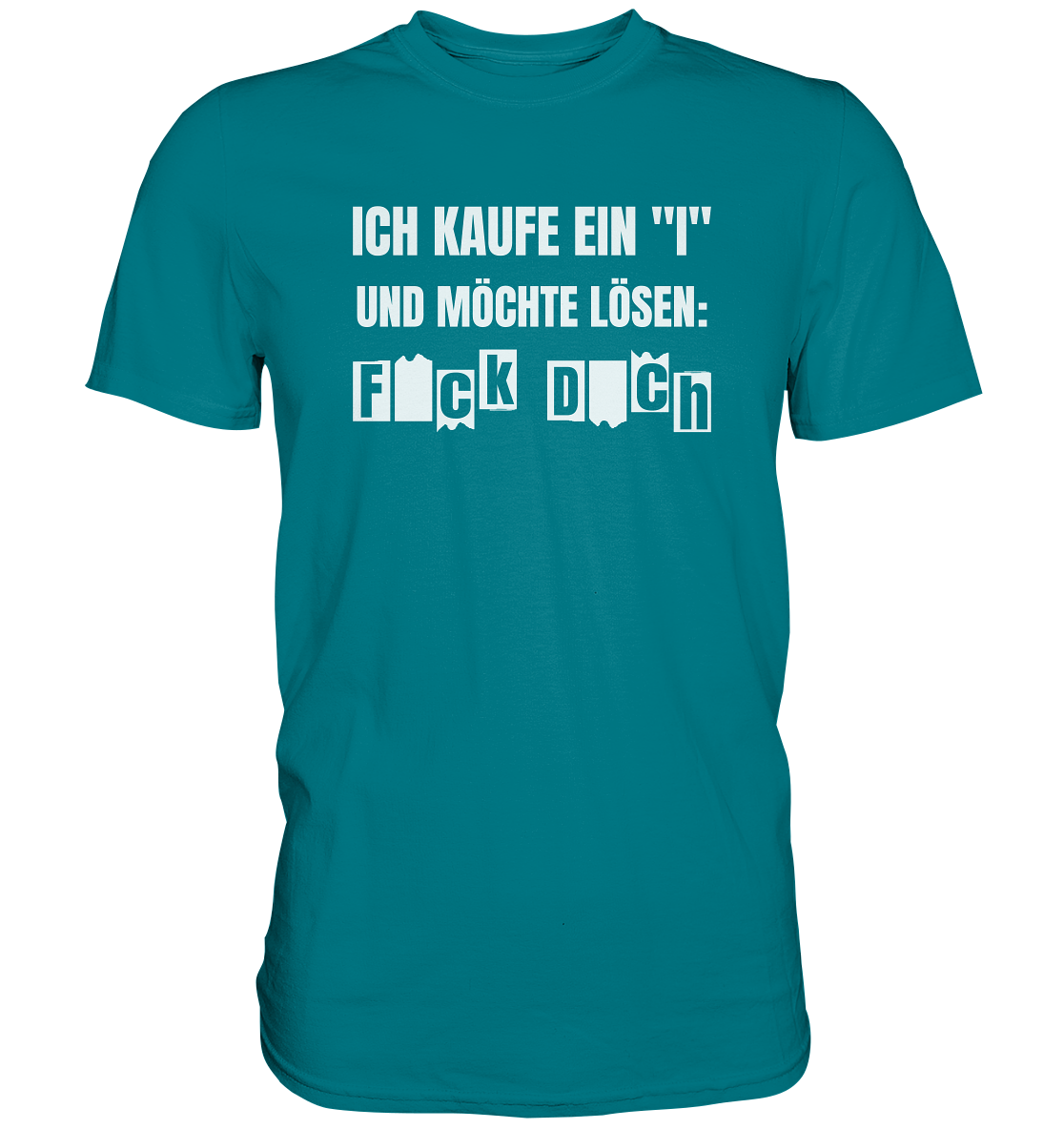 Ich kaufe ein "I" und möchte lösen - Premium unisex Shirt