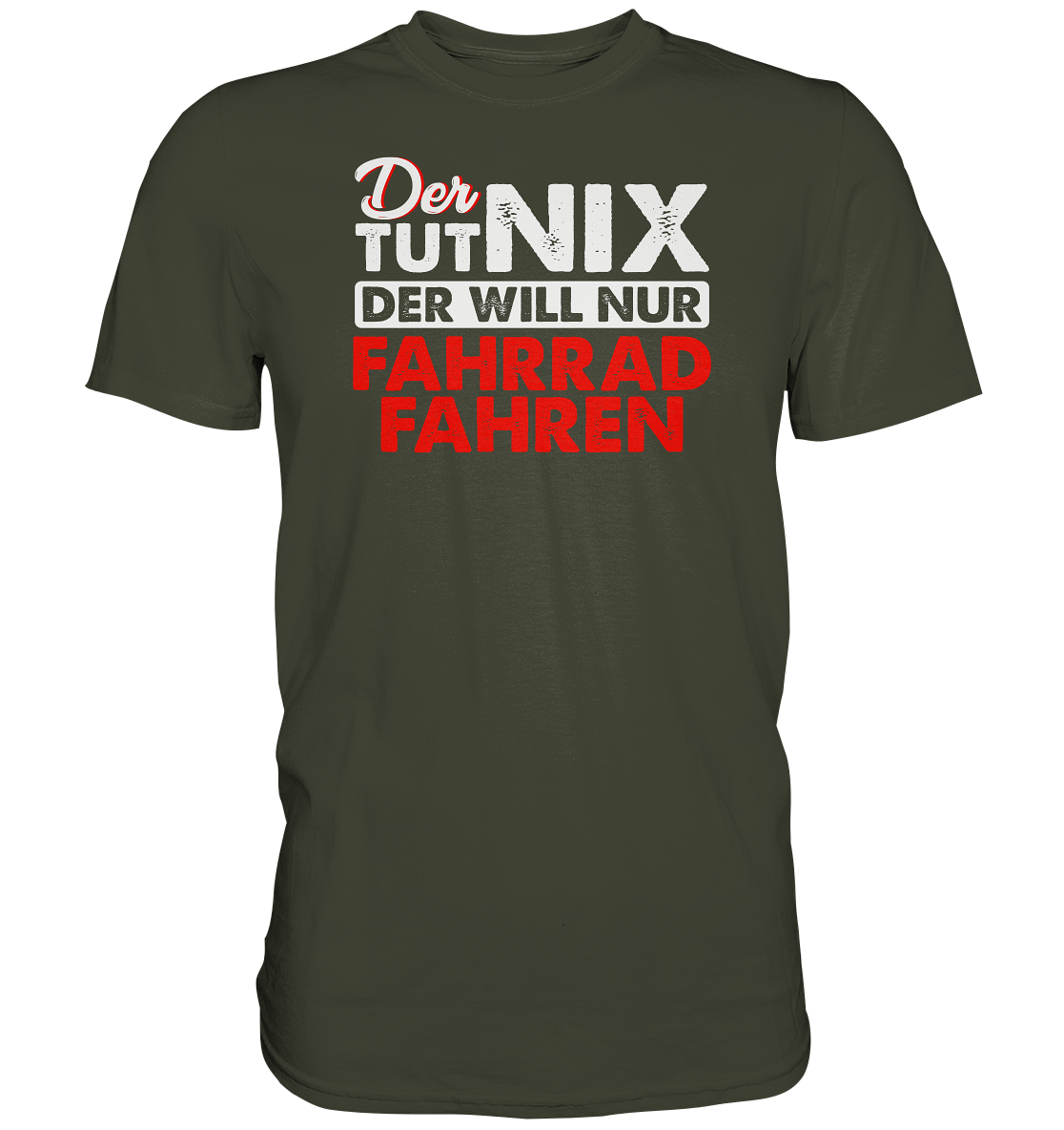 Der tut nix, der will nur Fahrrad fahren - Premium unisex Shirt