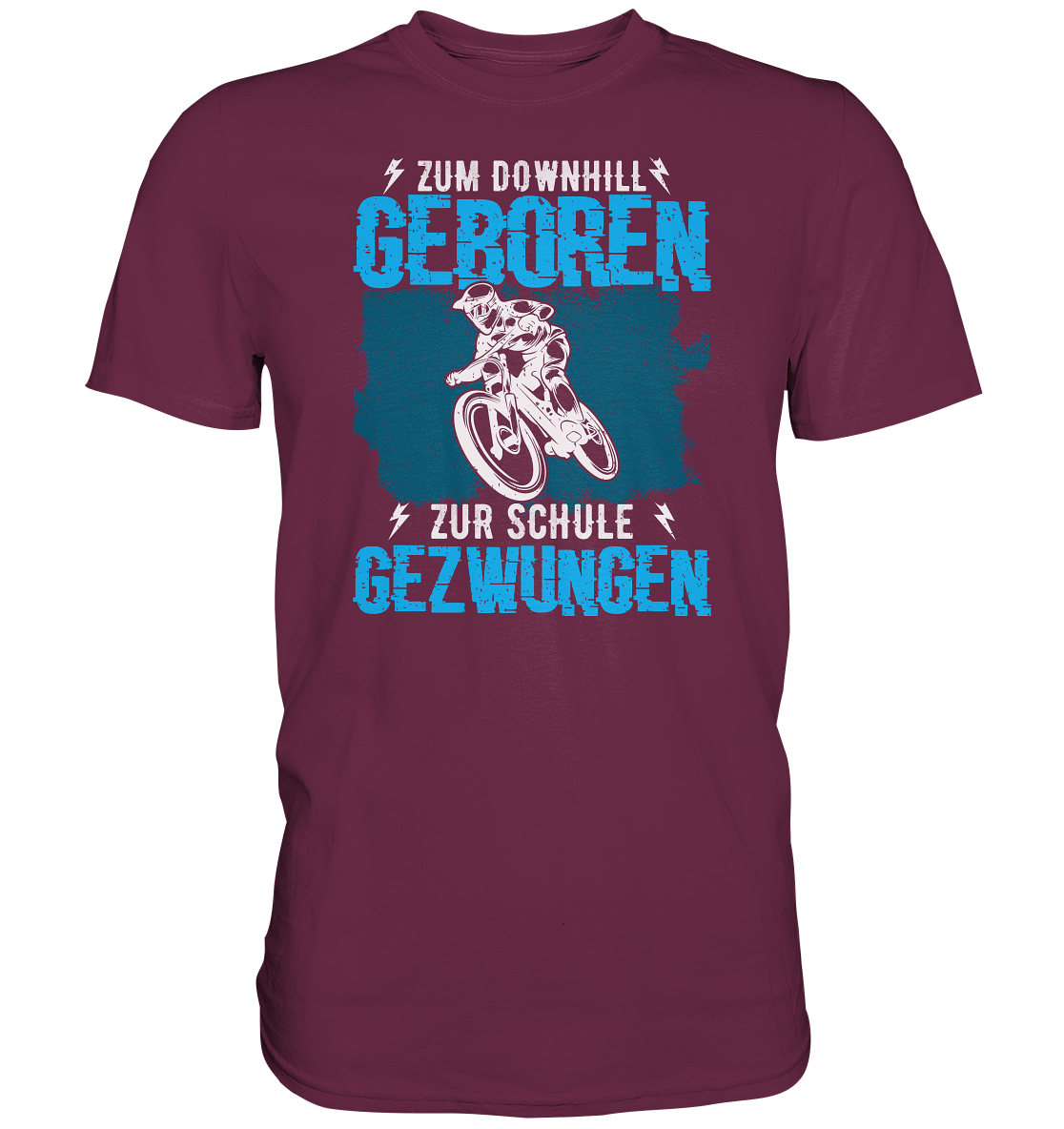 Zum downhill geboren, zur Schule gezwungen - Premium unisex Shirt