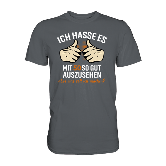 Personalisierbar - Ich hasse es mit "XX" noch so gut auszusehen - Premium unisex Shirt