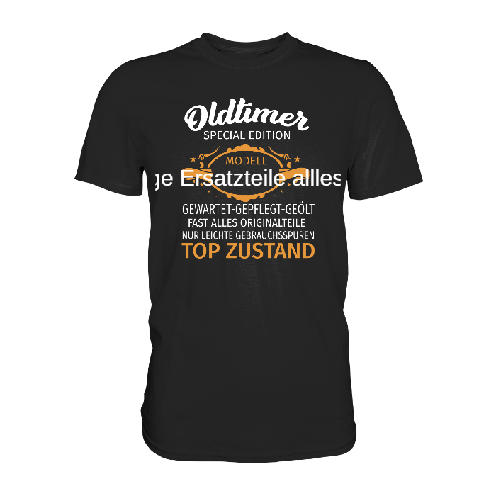 Personalisierbar - Oldtimer, gewartet, gepflegt, geölt - Premium unisex Shirt