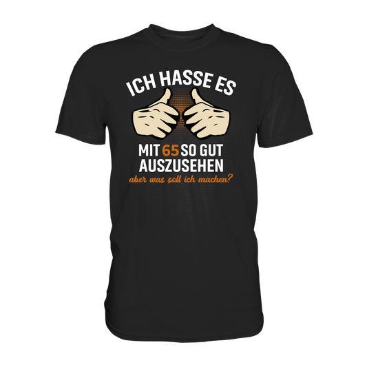 Personalisierbar - Ich hasse es mit "XX" noch so gut auszusehen - Premium unisex Shirt