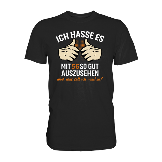 Personalisierbar - Ich hasse es mit "XX" noch so gut auszusehen - Premium unisex Shirt