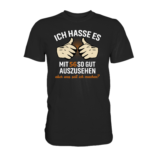 Personalisierbar - Ich hasse es mit "XX" noch so gut auszusehen - Premium unisex Shirt