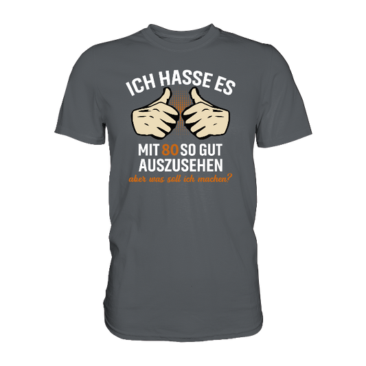 Personalisierbar - Ich hasse es mit "XX" noch so gut auszusehen - Premium unisex Shirt