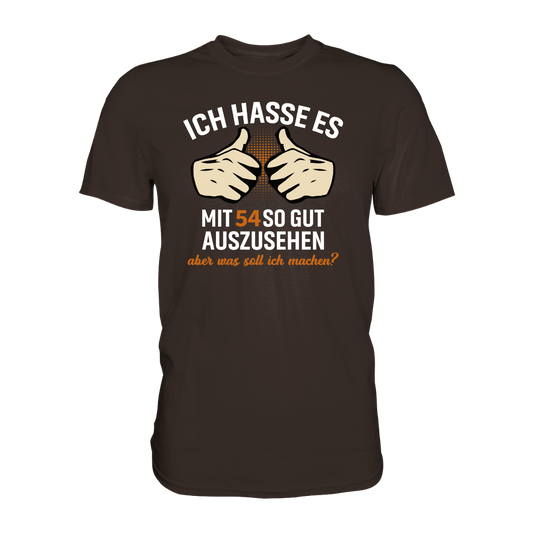 Personalisierbar - Ich hasse es mit "XX" noch so gut auszusehen - Premium unisex Shirt