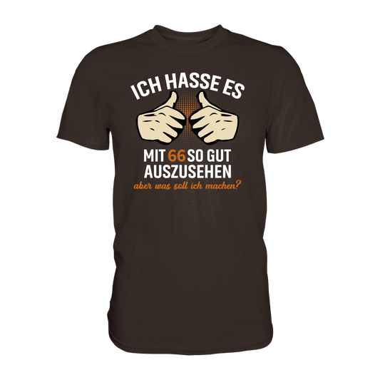 Personalisierbar - Ich hasse es mit "XX" noch so gut auszusehen - Premium unisex Shirt