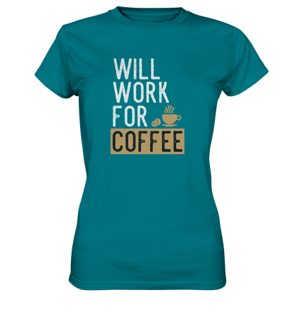 Will work for coffee - Ladies Premium Shirt - mehrere Farben