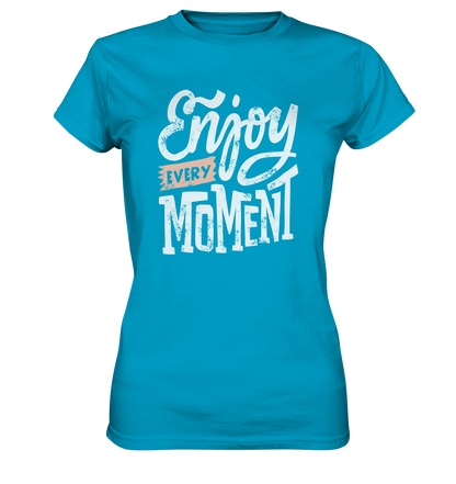 Enjoy every Moment - Ladies Premium Shirt - mehrere Farben