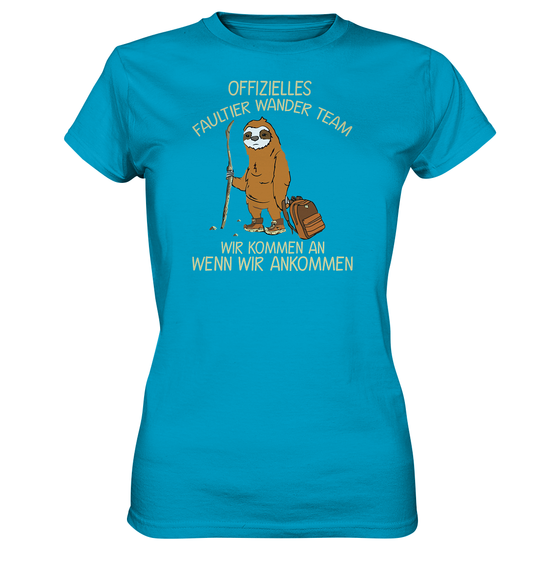 LADIES SHIRT - Offizielles Faultier Wanderteam. Wir kommen an wenn wir ankommen - Ladies Premium Shirt