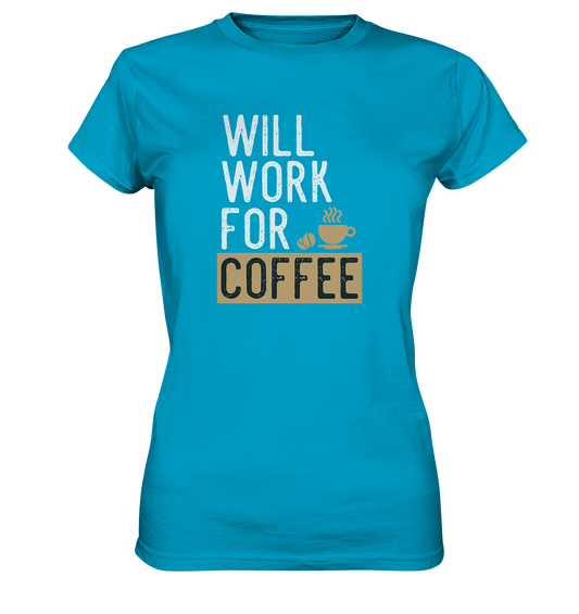 Will work for coffee - Ladies Premium Shirt - mehrere Farben