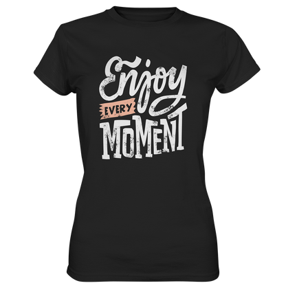 Enjoy every Moment - Ladies Premium Shirt - mehrere Farben