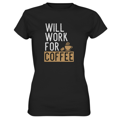 Will work for coffee - Ladies Premium Shirt - mehrere Farben