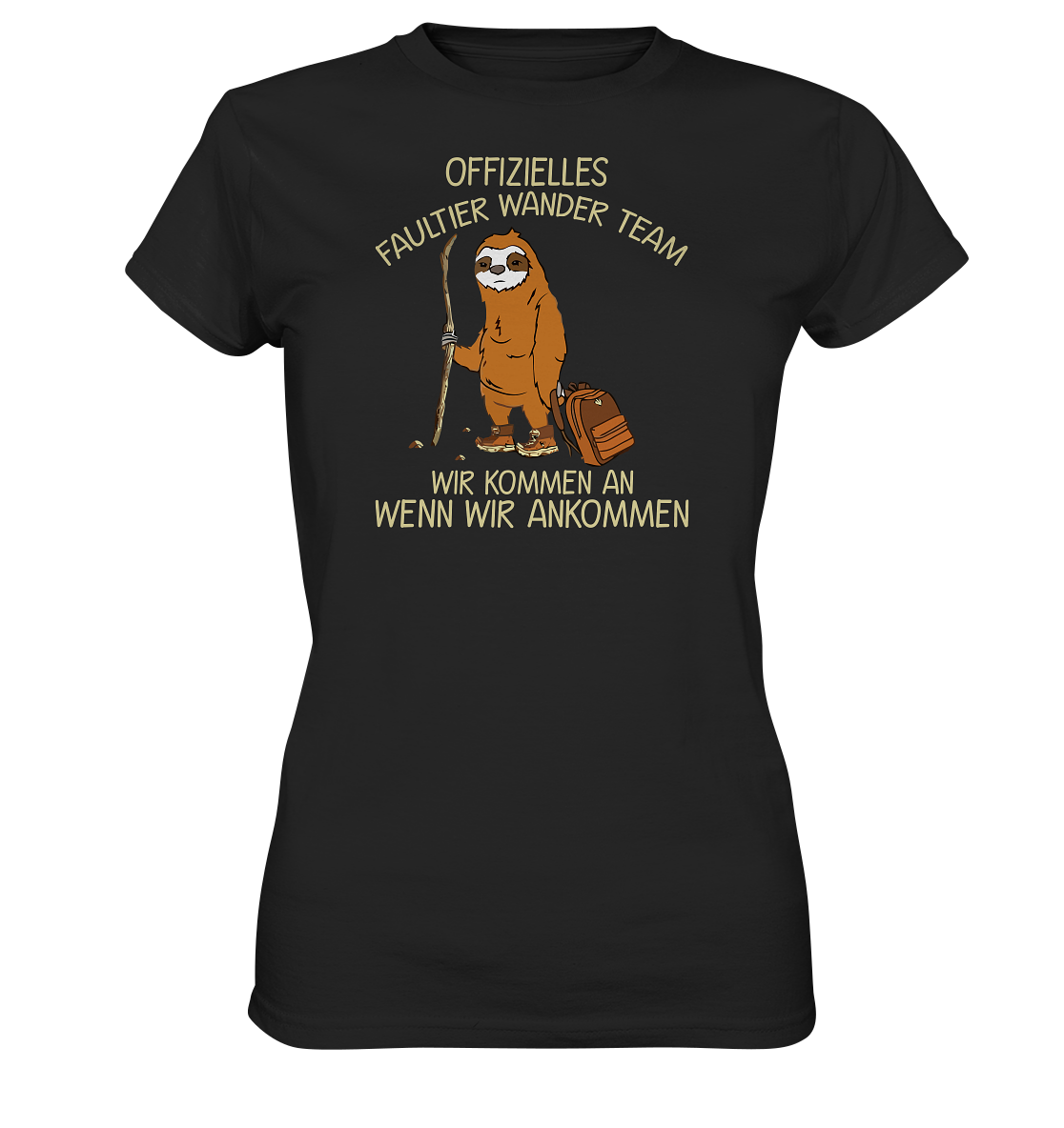 LADIES SHIRT - Offizielles Faultier Wanderteam. Wir kommen an wenn wir ankommen - Ladies Premium Shirt