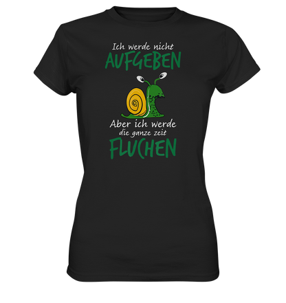 LADIES SHIRT Ich werde nicht aufgeben, aber ich werde die ganze Zeit fluchen - Damen Premium Shirt