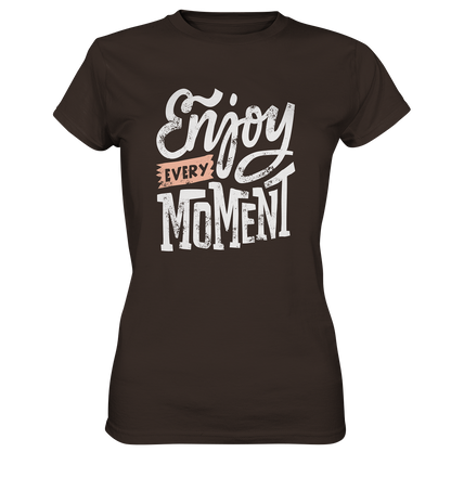 Enjoy every Moment - Ladies Premium Shirt - mehrere Farben