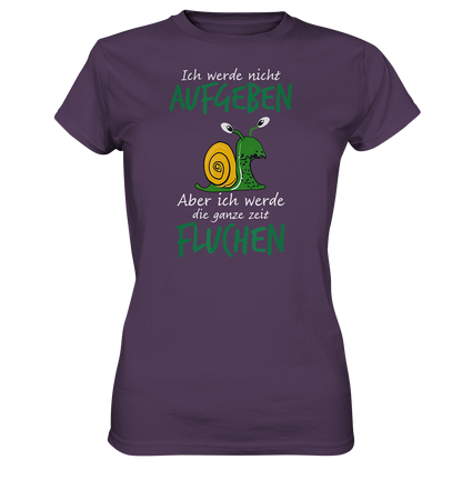 LADIES SHIRT Ich werde nicht aufgeben, aber ich werde die ganze Zeit fluchen - Damen Premium Shirt