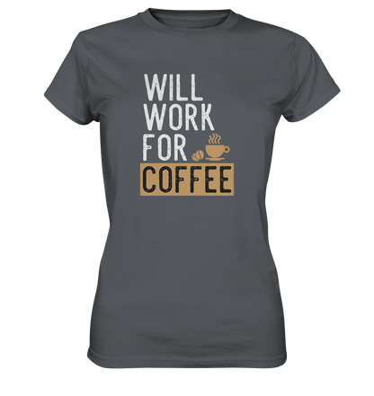 Will work for coffee - Ladies Premium Shirt - mehrere Farben