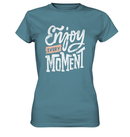 Enjoy every Moment - Ladies Premium Shirt - mehrere Farben