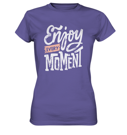 Enjoy every Moment - Ladies Premium Shirt - mehrere Farben