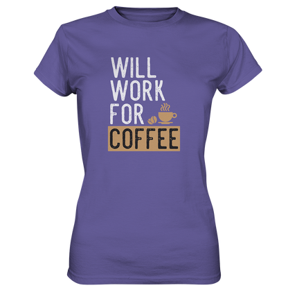 Will work for coffee - Ladies Premium Shirt - mehrere Farben
