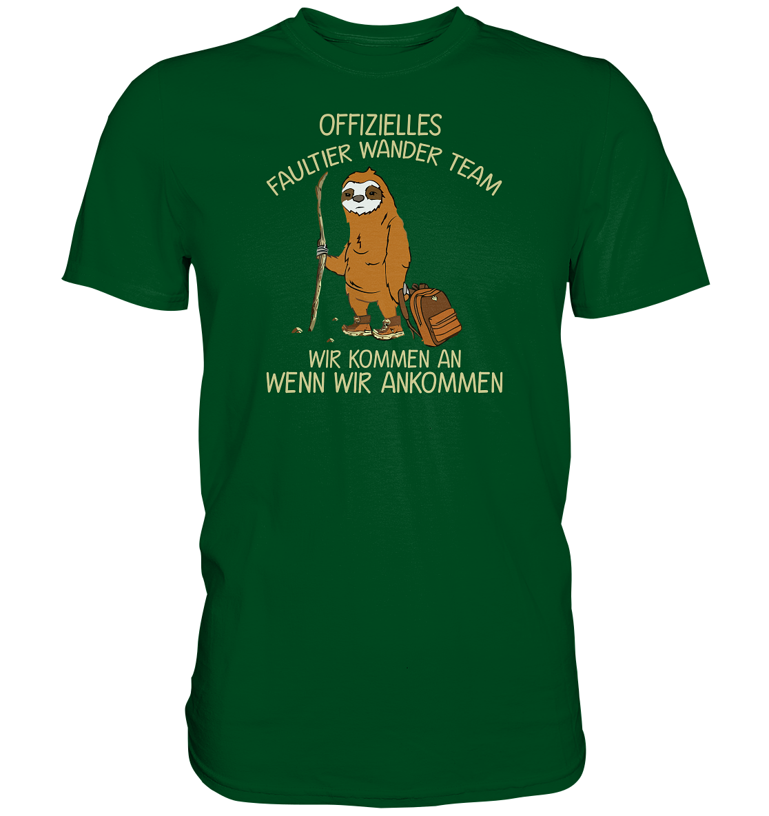 Offizielles Faultier Wanderteam. Wir kommen an wenn wir ankommen - Premium unisex Shirt