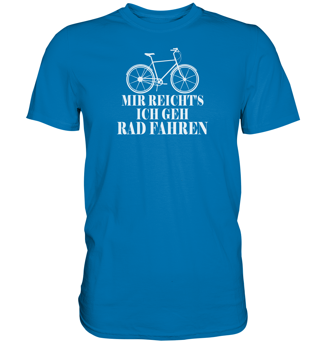 Mir reichts, ich geh Rad fahren - Premium unisex Shirt