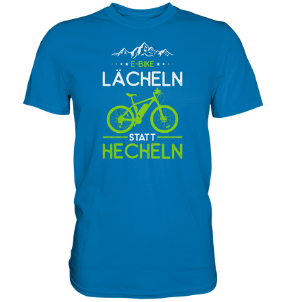 E-Bike Shirt - Lächeln statt Hecheln - Premium unisex Shirt