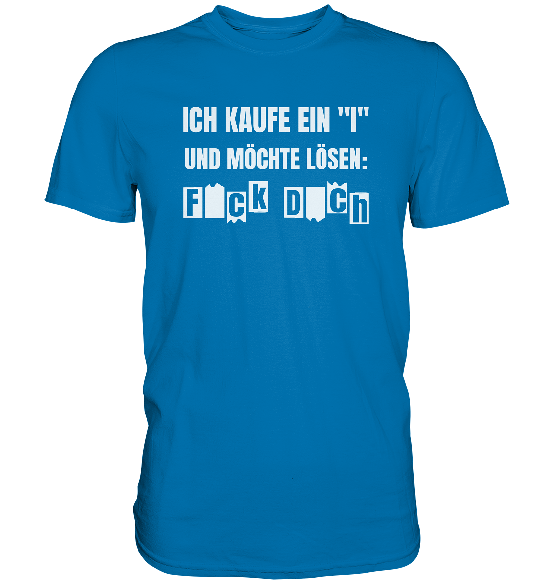 Ich kaufe ein "I" und möchte lösen - Premium unisex Shirt