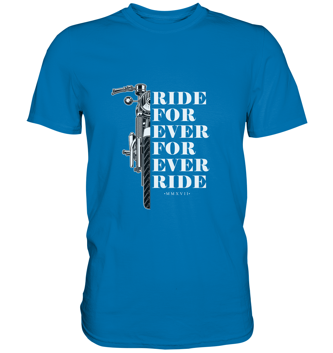 Motorrad mit Spruch Ride for ever... - Premium Unisex Shirt - mehrere Farben