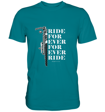 Motorrad mit Spruch Ride for ever... - Premium Unisex Shirt - mehrere Farben