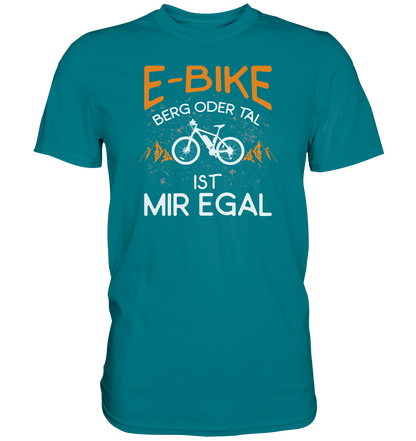E-Bike Berg oder Tal - ist mir egal - Premium unisex Shirt