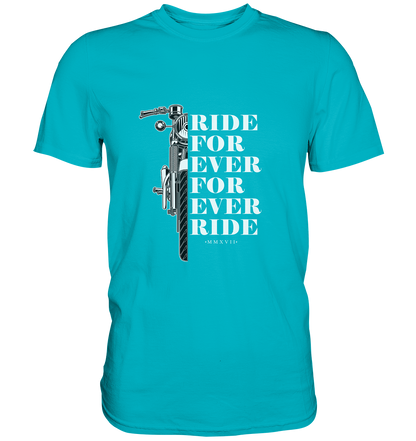 Motorrad mit Spruch Ride for ever... - Premium Unisex Shirt - mehrere Farben