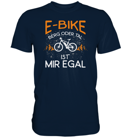 E-Bike Berg oder Tal - ist mir egal - Premium unisex Shirt