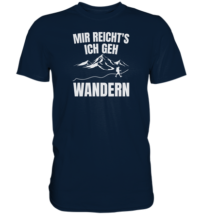 Mir reichts, ich geh Wandern - Premium unisex Shirt