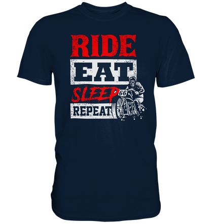 Ride, eat, sleep, repeat - Premium unisex Shirt