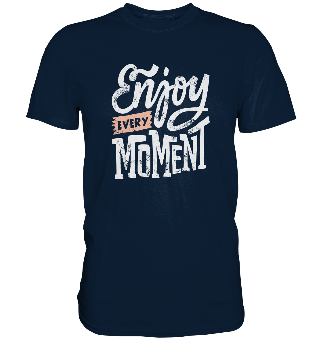 Enjoy every Moment - Unisex Premium Shirt - mehrere Farben