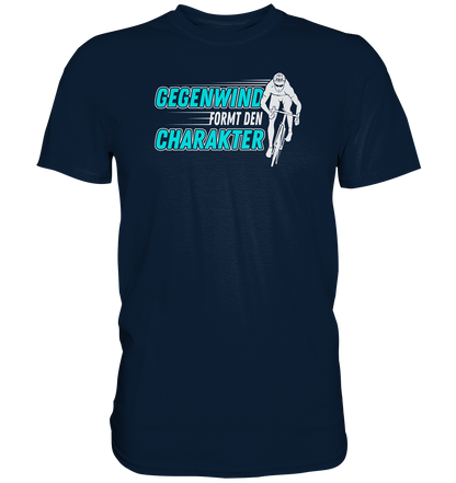 Gegenwind formt den Charakter - Premium unisex Shirt für Biker
