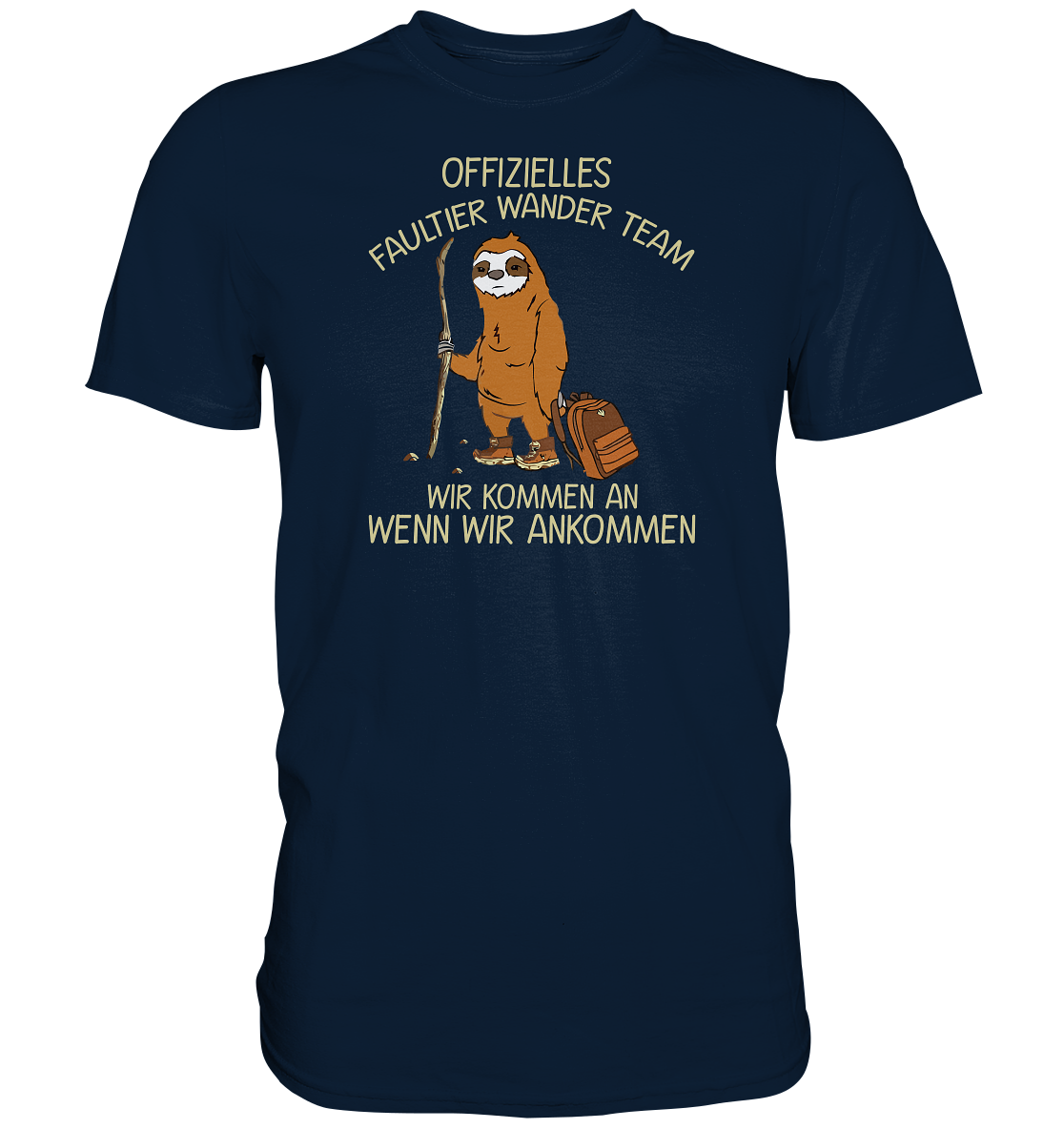 Offizielles Faultier Wanderteam. Wir kommen an wenn wir ankommen - Premium unisex Shirt
