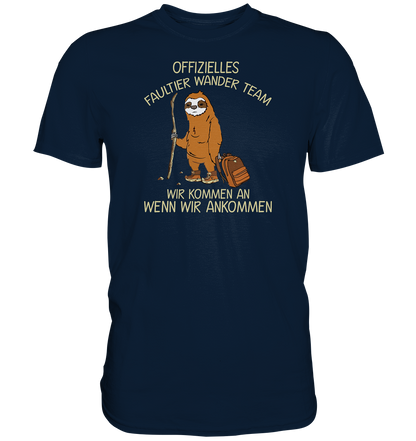 Offizielles Faultier Wanderteam. Wir kommen an wenn wir ankommen - Premium unisex Shirt