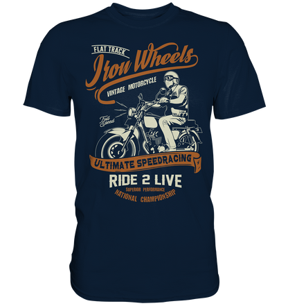 Iron wheels ultimate, ride 2 live - Premium unisex Shirt