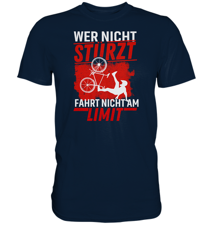 Wer nicht stürzt, fährt nicht am Limit - Premium unisex Shirt