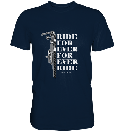 Motorrad mit Spruch Ride for ever... - Premium Unisex Shirt - mehrere Farben
