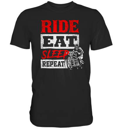 Ride, eat, sleep, repeat - Premium unisex Shirt