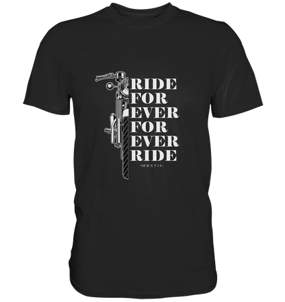 Motorrad mit Spruch Ride for ever... - Premium Unisex Shirt - mehrere Farben