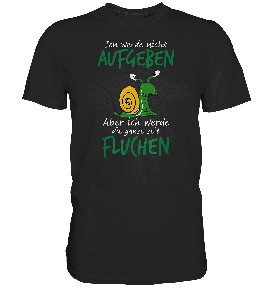 Ich werde nicht aufgeben, aber ich werde die ganze Zeit fluchen - Premium unisex Shirt
