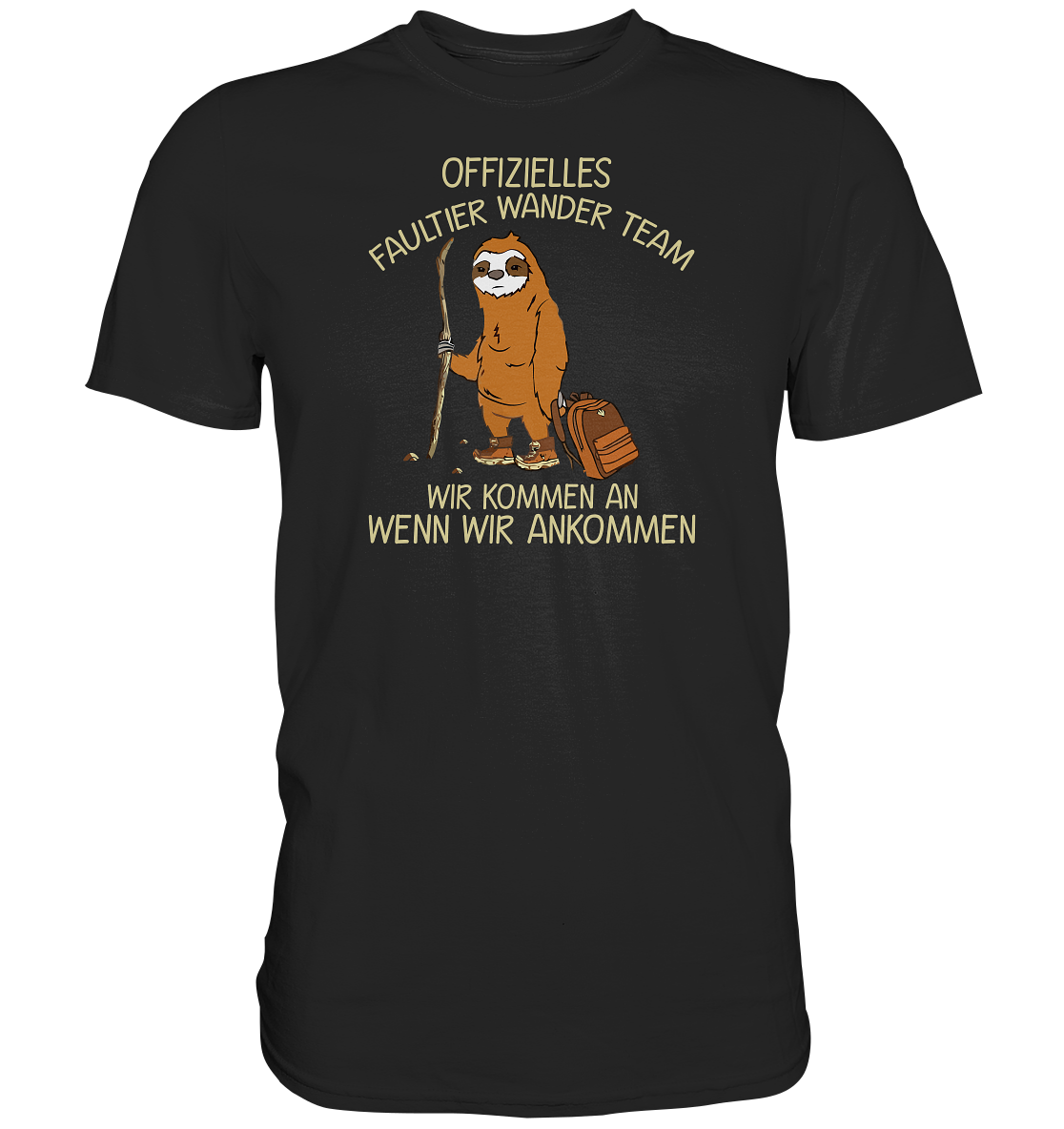 Offizielles Faultier Wanderteam. Wir kommen an wenn wir ankommen - Premium unisex Shirt