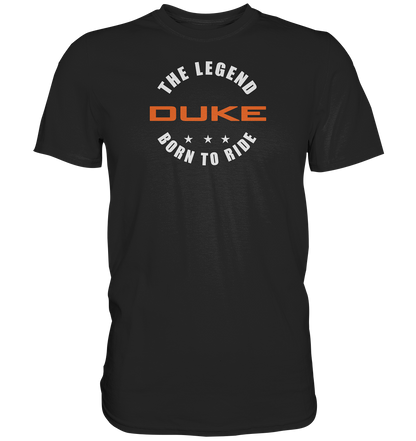 Duke - the legend, born to ride - dunkle Shirts - Premium unisex Shirt